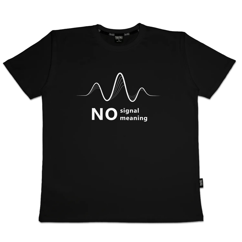 T-shirt No Signal No Meaning